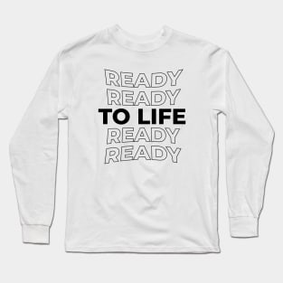 BIG Ready To Live! Long Sleeve T-Shirt